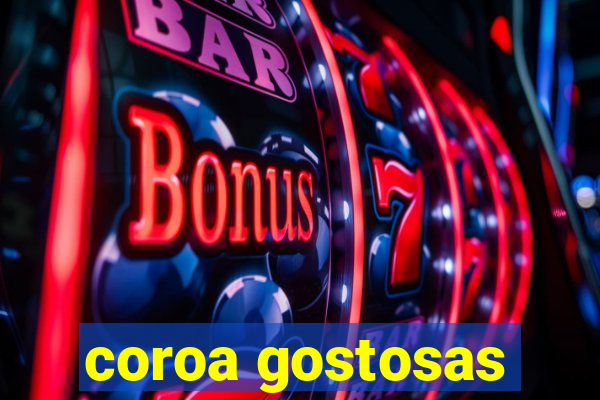 coroa gostosas